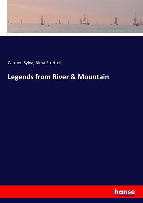 Legends from River & Mountain - Carmen Sylva/ Alma Strettell