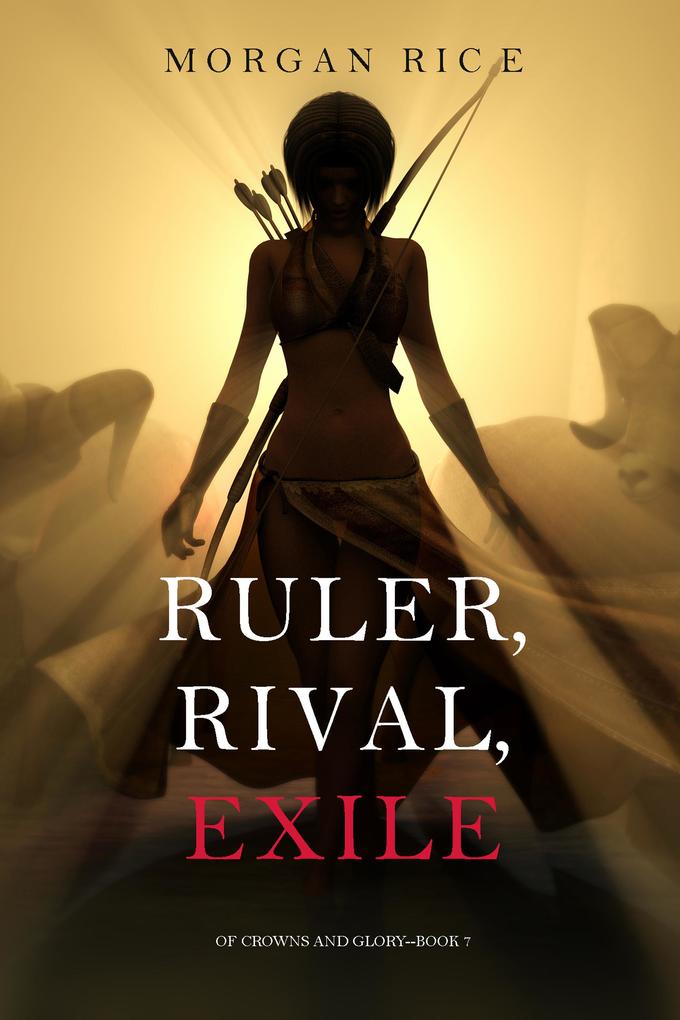 Ruler Rival Exile (Of Crowns and Glory-Book 7)