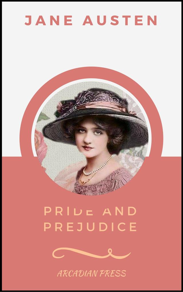Pride and Prejudice (ArcadianPress Edition)