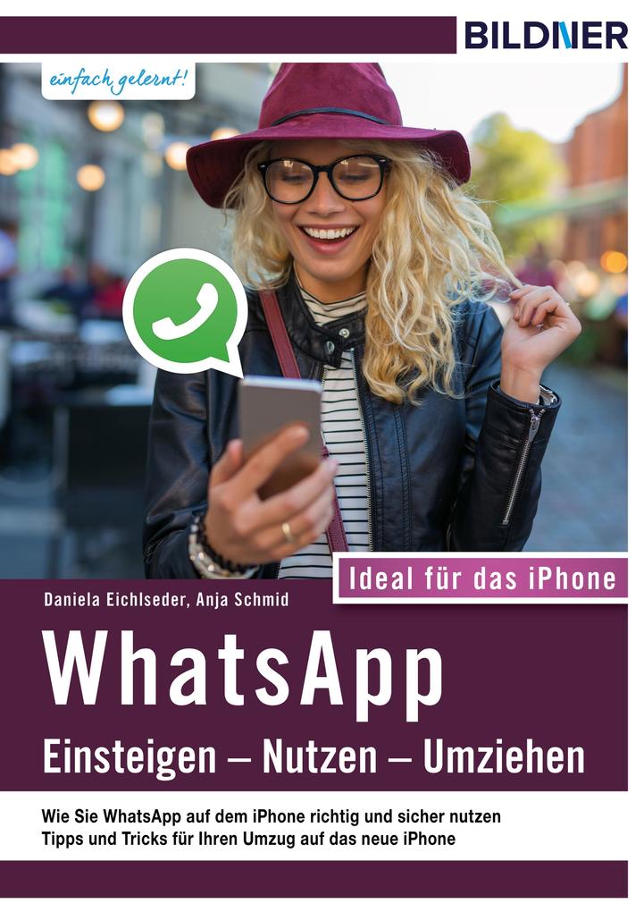 WhatsApp - Einsteigen Nutzen Umziehen - leicht gemacht!: Ideal für das iPhone