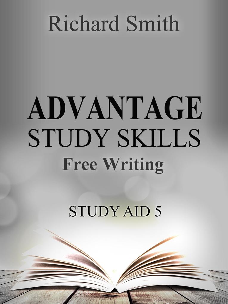 Advantage Study Skllls: Free-Writing (Study Aid 5)