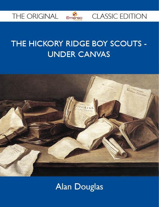 The Hickory Ridge Boy Scouts - Under Canvas - The Original Classic Edition