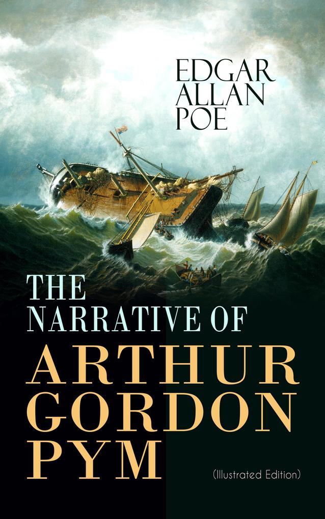 THE NARRATIVE OF ARTHUR GORDON PYM (Illustrated Edition)