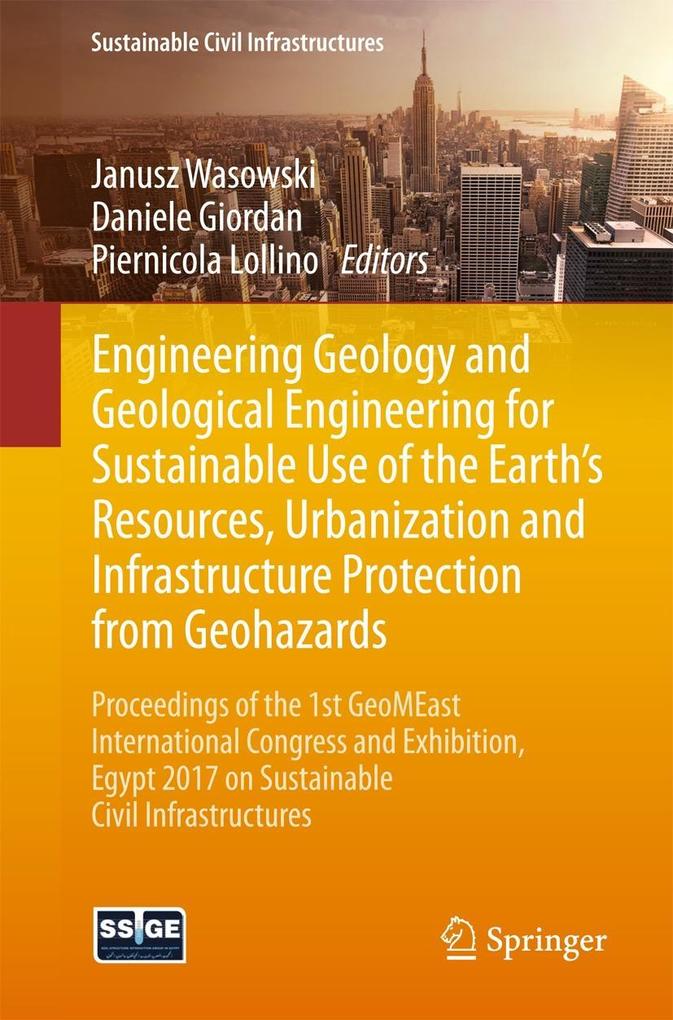 Engineering Geology and Geological Engineering for Sustainable Use of the Earth‘s Resources Urbanization and Infrastructure Protection from Geohazards