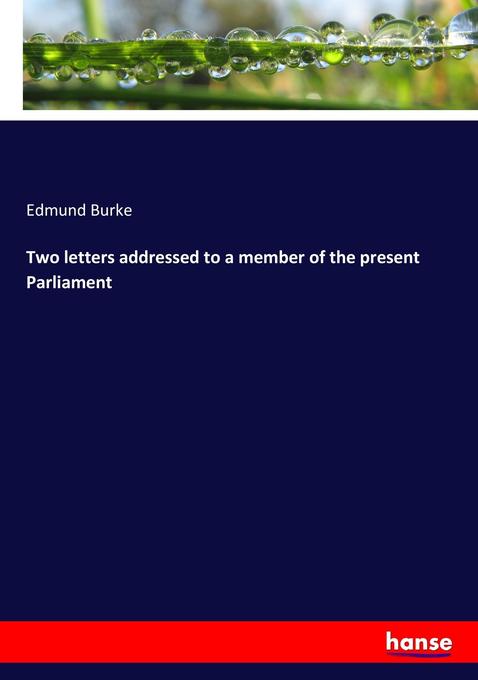 Two letters addressed to a member of the present Parliament