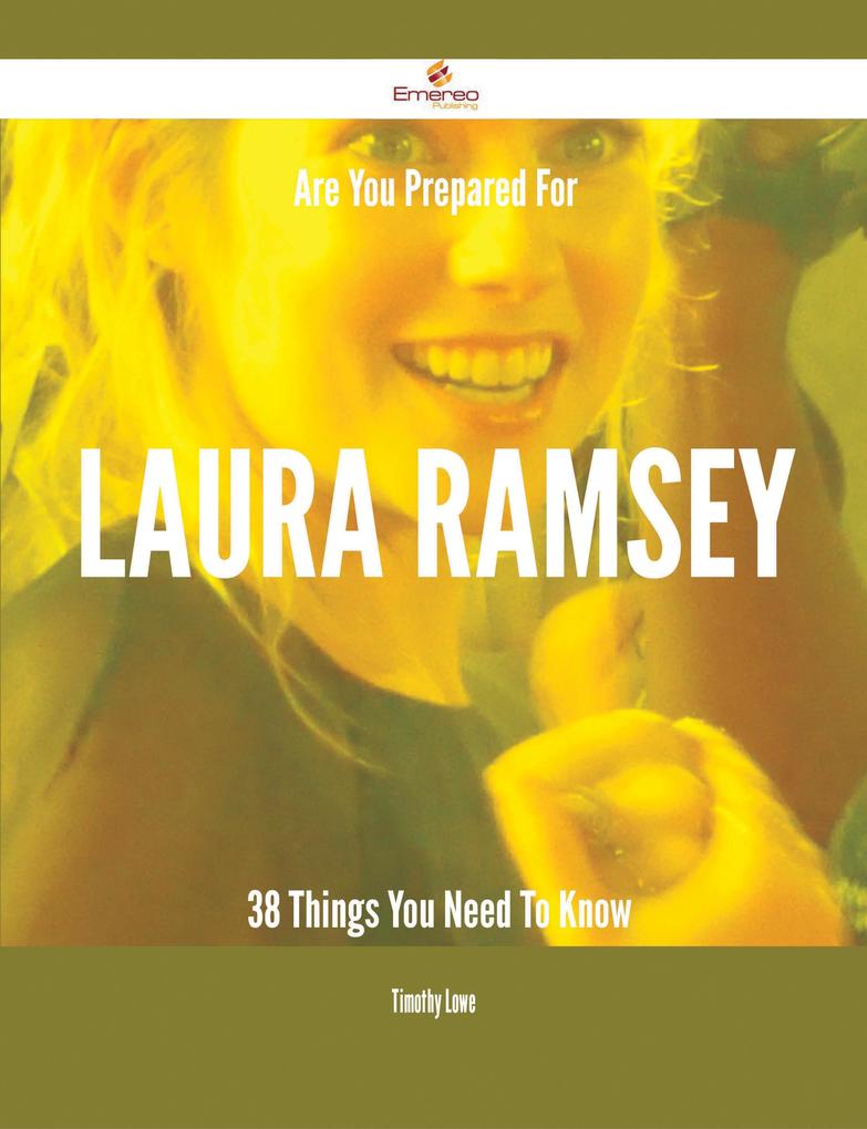 Are You Prepared For Laura Ramsey - 38 Things You Need To Know