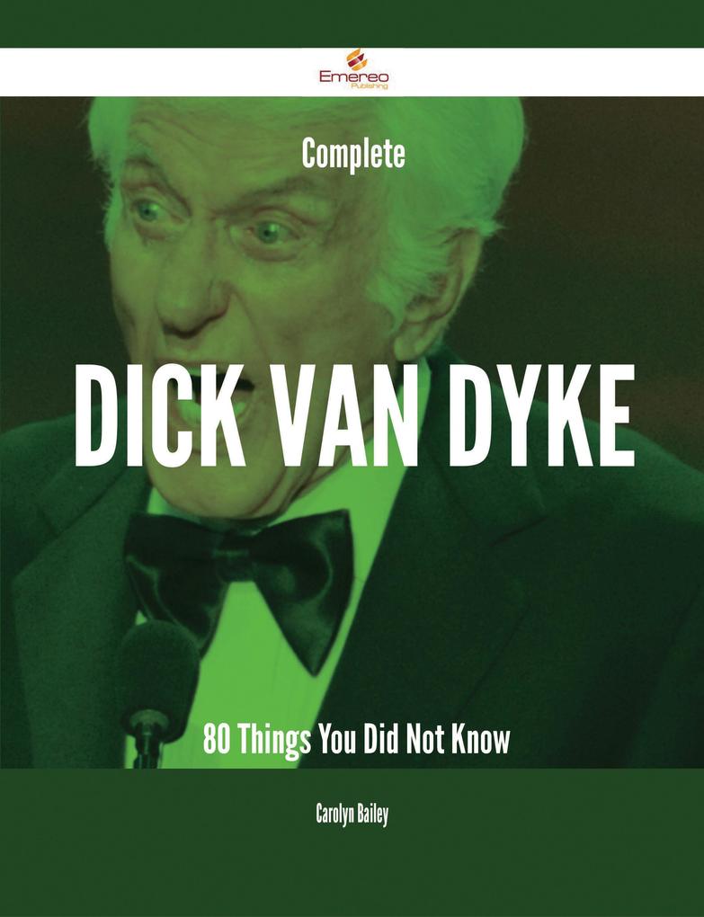 Complete Dick Van Dyke - 80 Things You Did Not Know