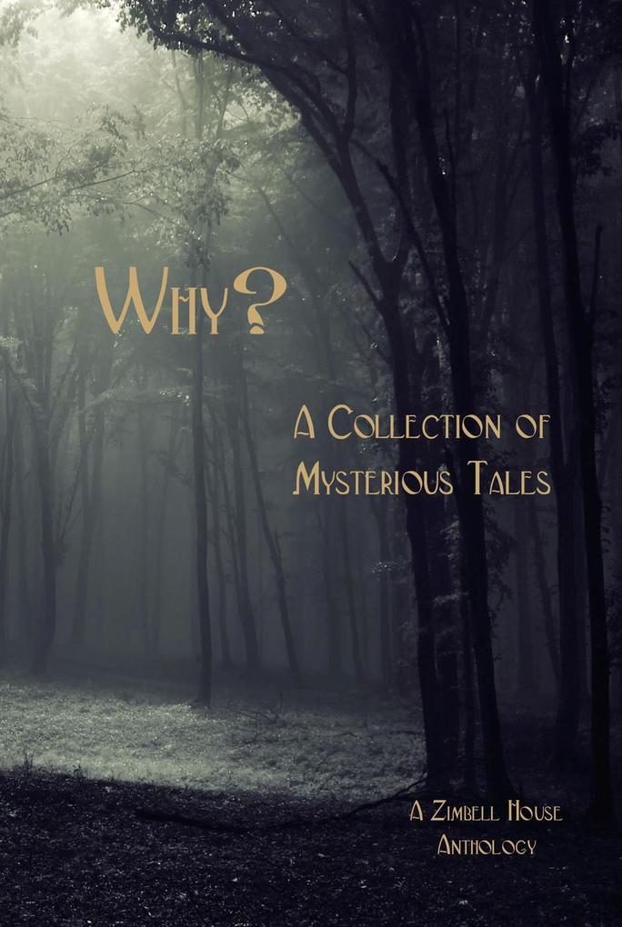 Why? A Collection of Mysteries Tales