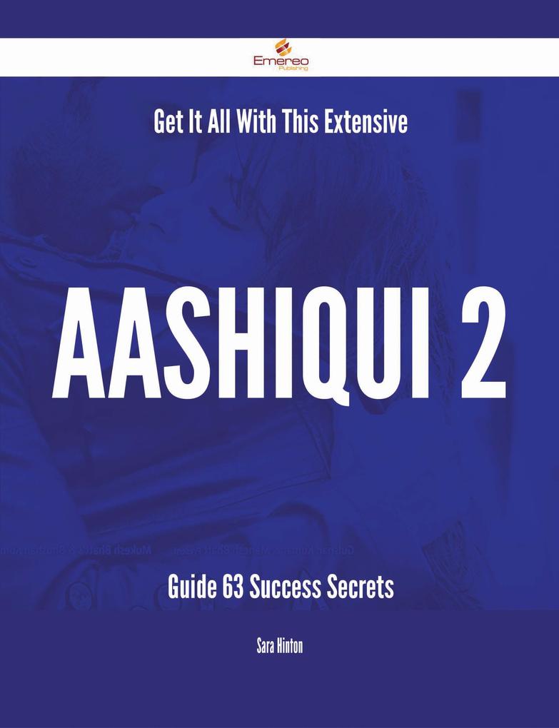 Get It All With This Extensive Aashiqui 2 Guide - 63 Success Secrets