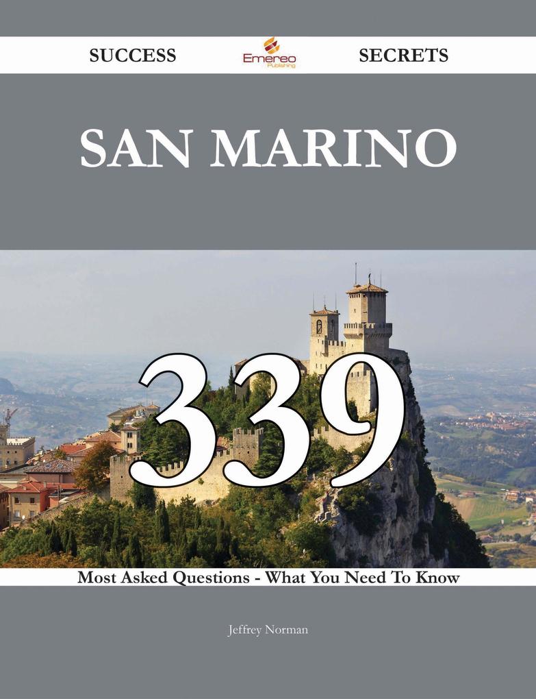 San Marino 339 Success Secrets - 339 Most Asked Questions On San Marino - What You Need To Know