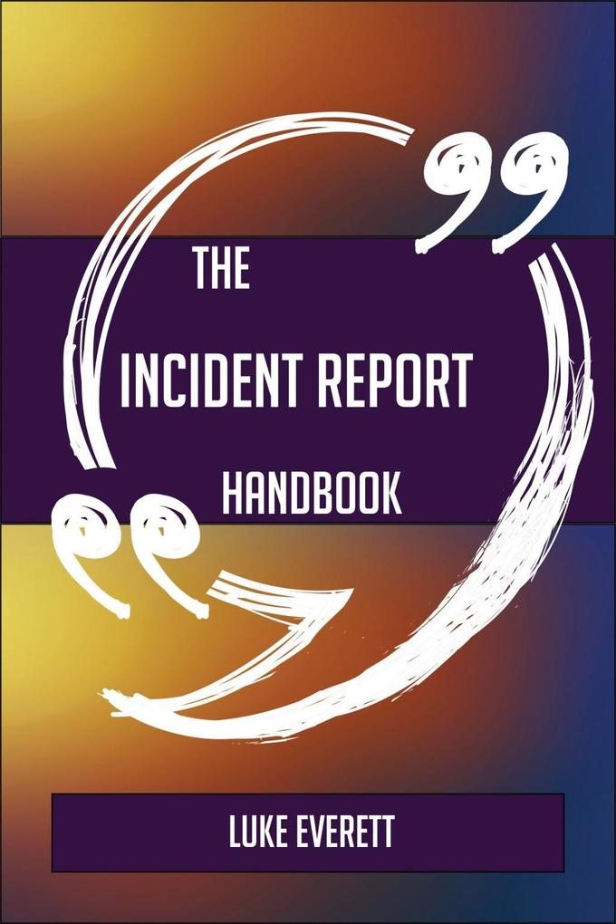 The Incident Report Handbook - Everything You Need To Know About Incident Report