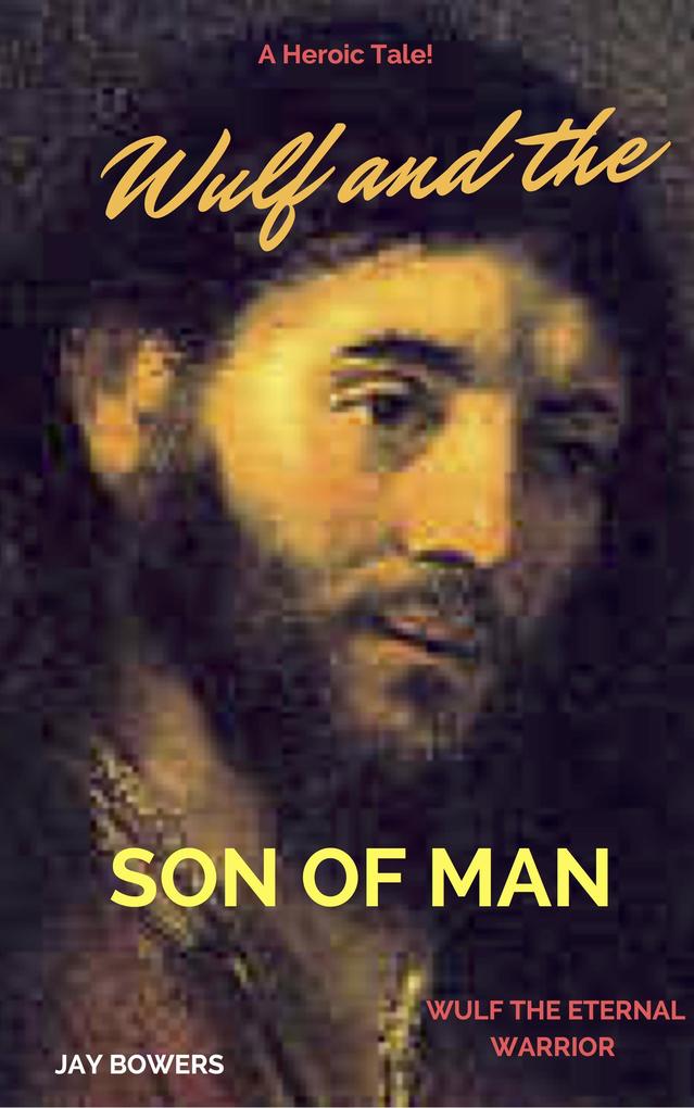 Wulf and the Son of Man (Wulf the Eternal Warrior)