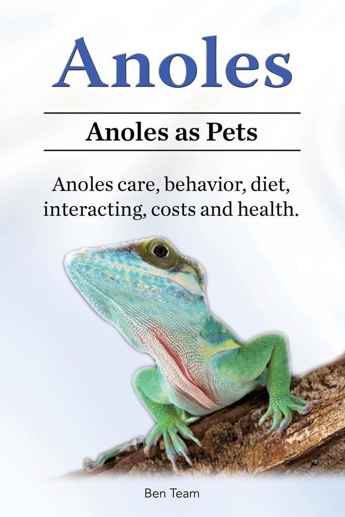Anoles. Anoles as Pets. Anoles care behavior diet interacting costs and health.