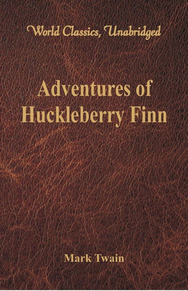 Adventures of Huckleberry Finn (World Classics Unabridged)