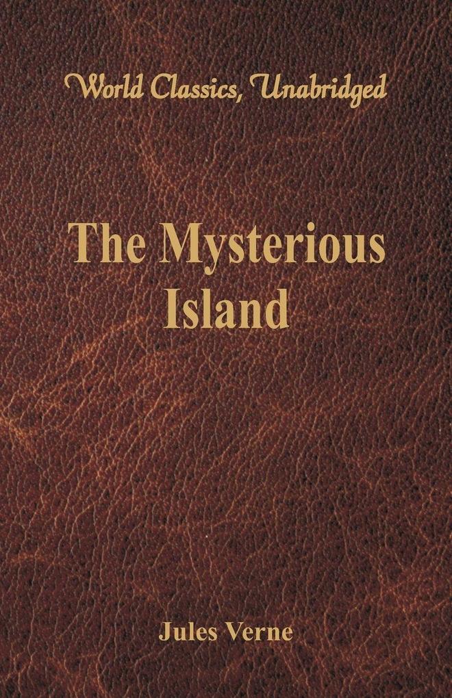 The Mysterious Island (World Classics Unabridged)