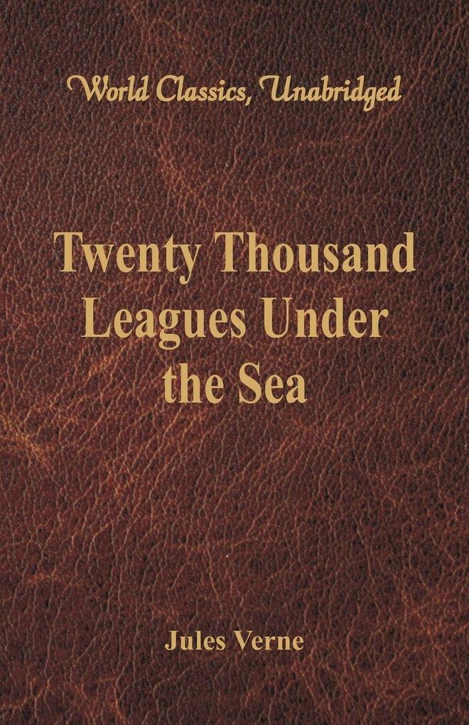 Twenty Thousand Leagues Under the Sea (World Classics Unabridged)