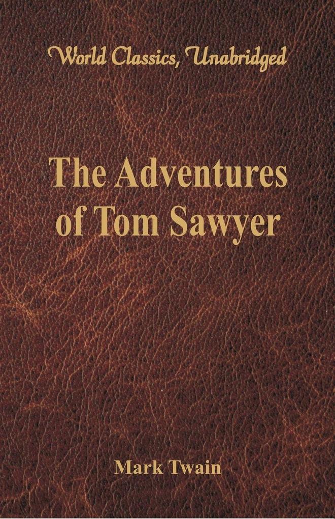 The Adventures of Tom Sawyer (World Classics Unabridged)
