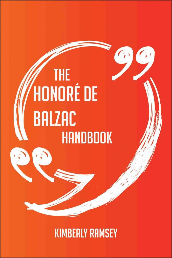 The Honoré de Balzac Handbook - Everything You Need To Know About Honoré de Balzac