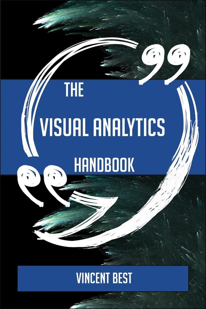 The Visual analytics Handbook - Everything You Need To Know About Visual analytics