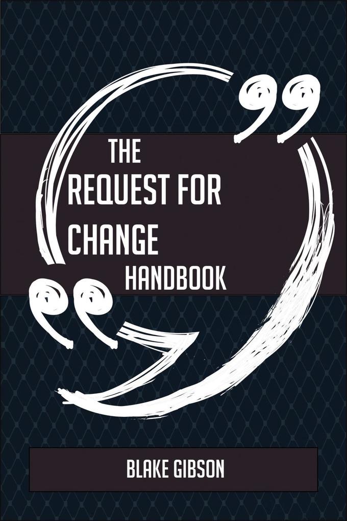 The Request for Change Handbook - Everything You Need To Know About Request for Change