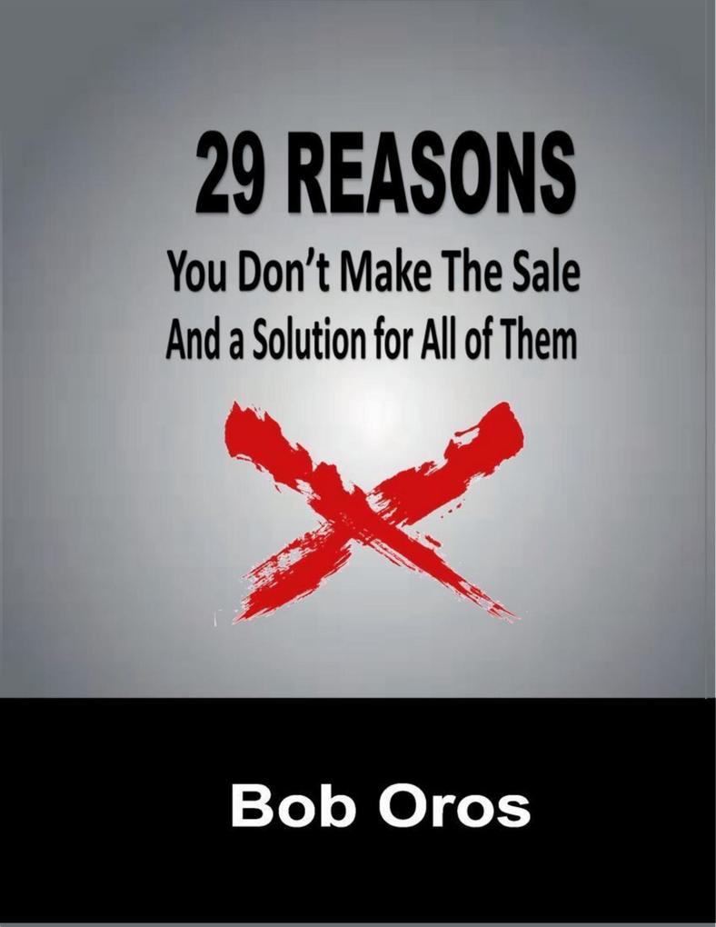 29 Reasons You Don‘t Make the Sale and a Solution for All of Them