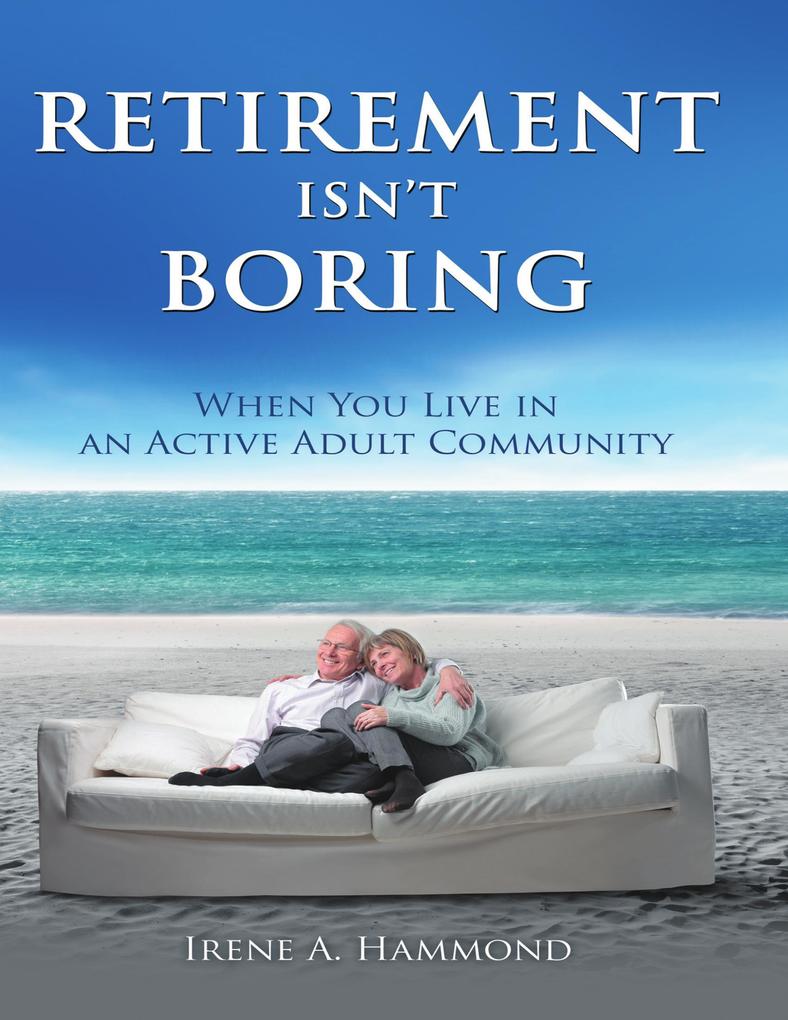 Retirement Isn‘t Boring: When You Live In an Adult Community