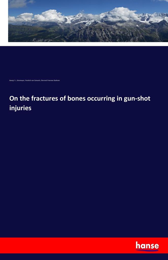 Image of On the fractures of bones occurring in gun-shot injuries
