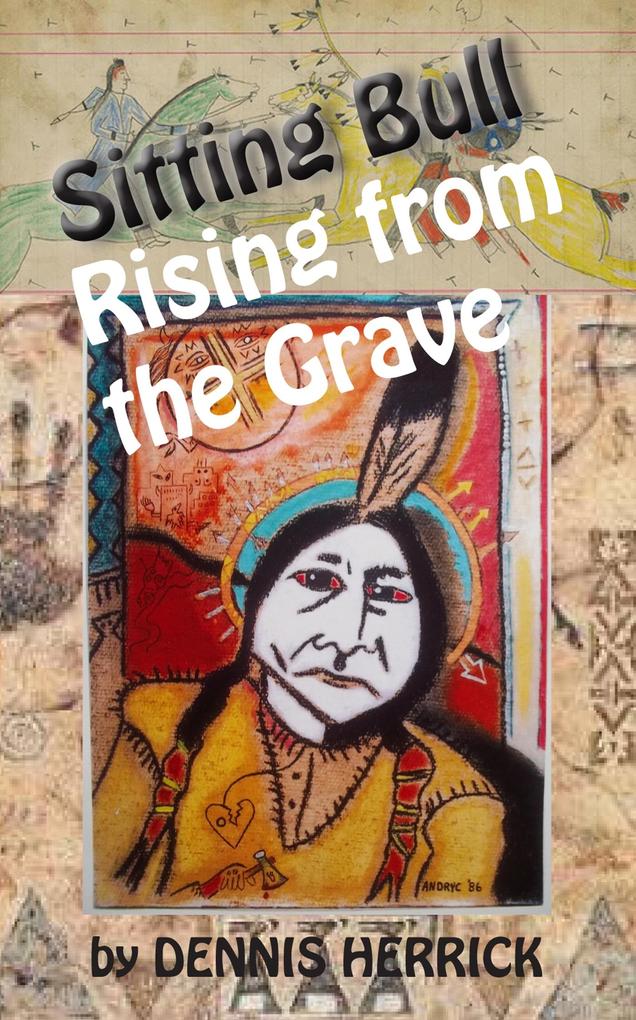 Sitting Bull Rising From the Grave