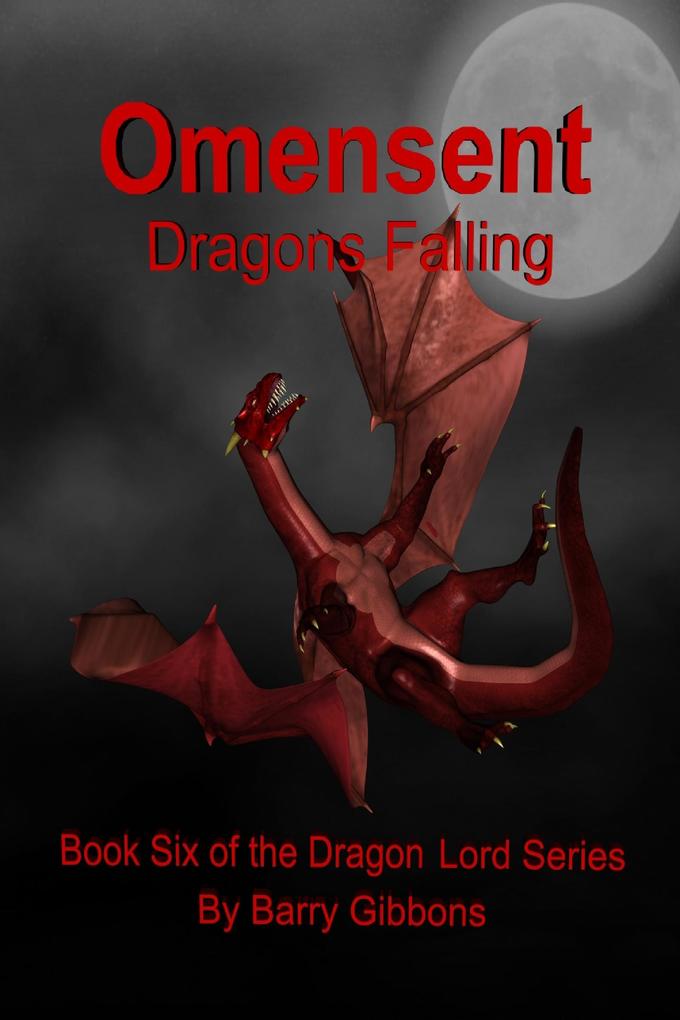 Omensent Dragons Falling (The Dragon Lord #6)