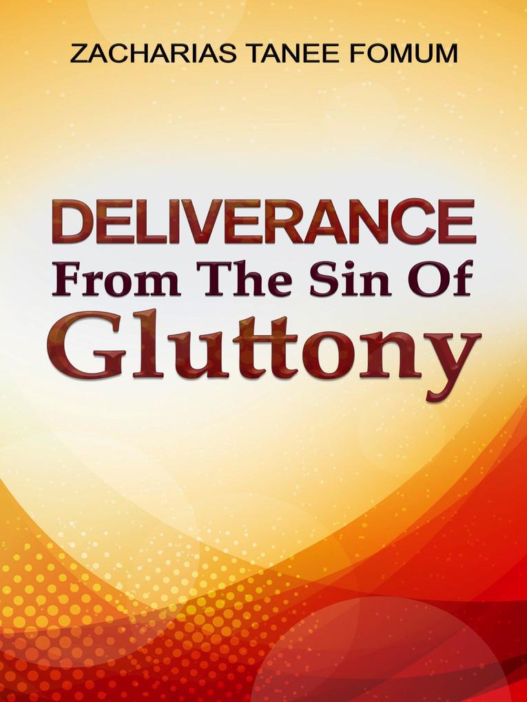 Deliverance From The Sin of Gluttony (Practical Helps in Sanctification #7)