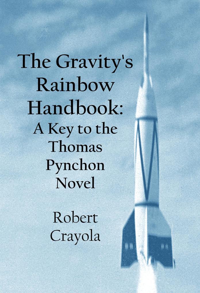The Gravity‘s Rainbow Handbook: A Key to the Thomas Pynchon Novel