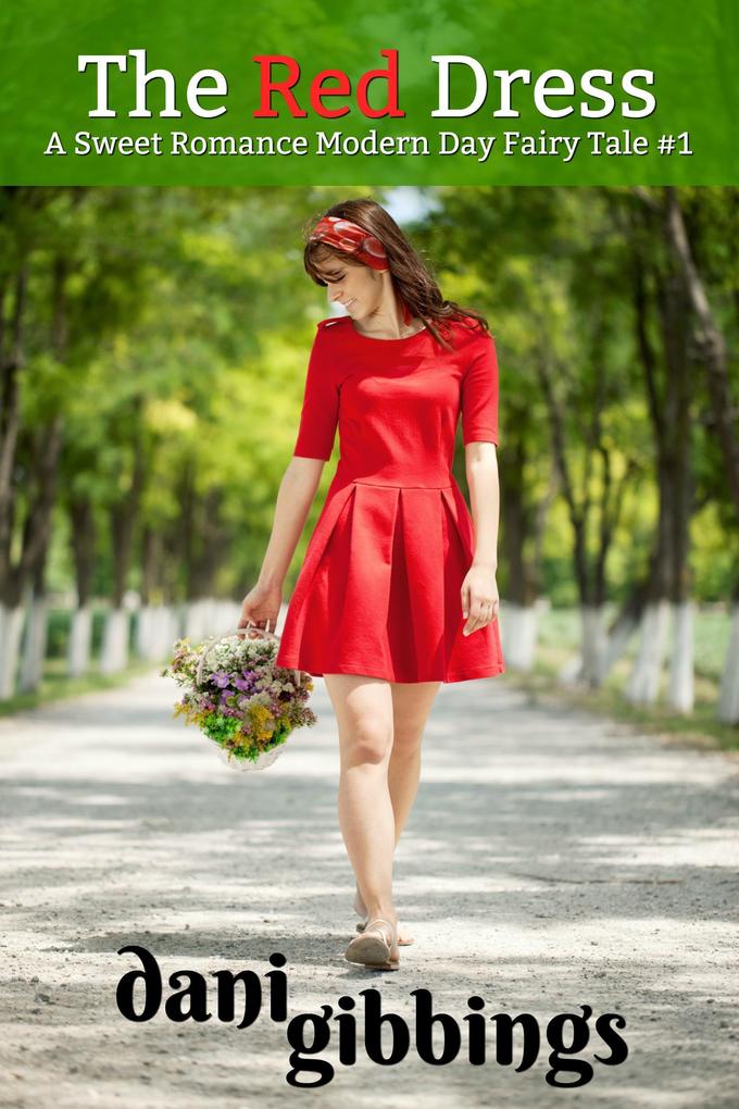 The Red Dress #1 - A Sweet Romance Modern Day Fairytale