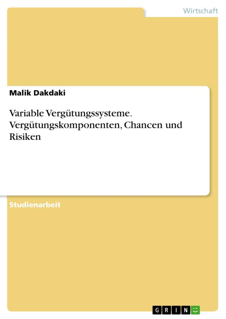 Variable Vergütungssysteme. Vergütungskomponenten, Chancen und Risiken als eBook Download von Malik Dakdaki - Malik Dakdaki