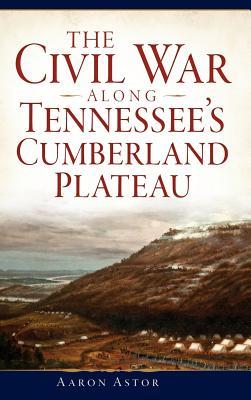 The Civil War Along Tennessee‘s Cumberland Plateau