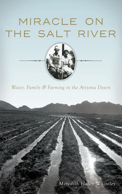 Miracle on the Salt River: Water Family & Farming in the Arizona Desert