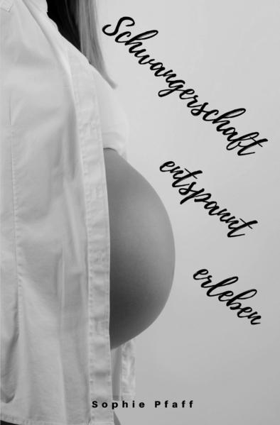 Schwangerschaft entspannt erleben