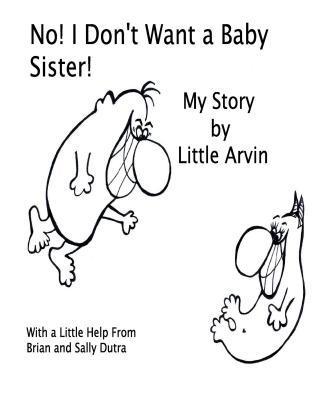 No! I Don‘t Want a Baby Sister!