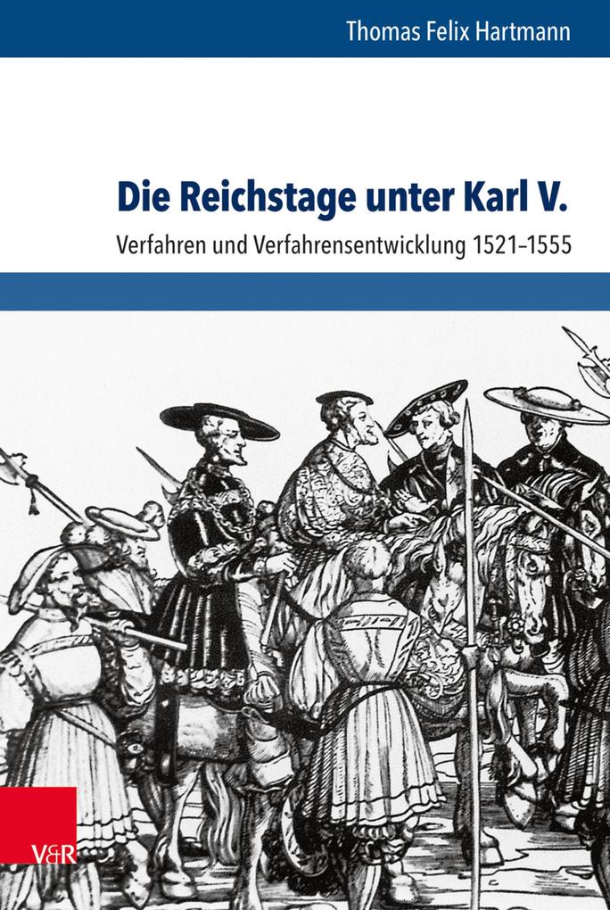 Die Reichstage unter Karl V. - Thomas Felix Hartmann