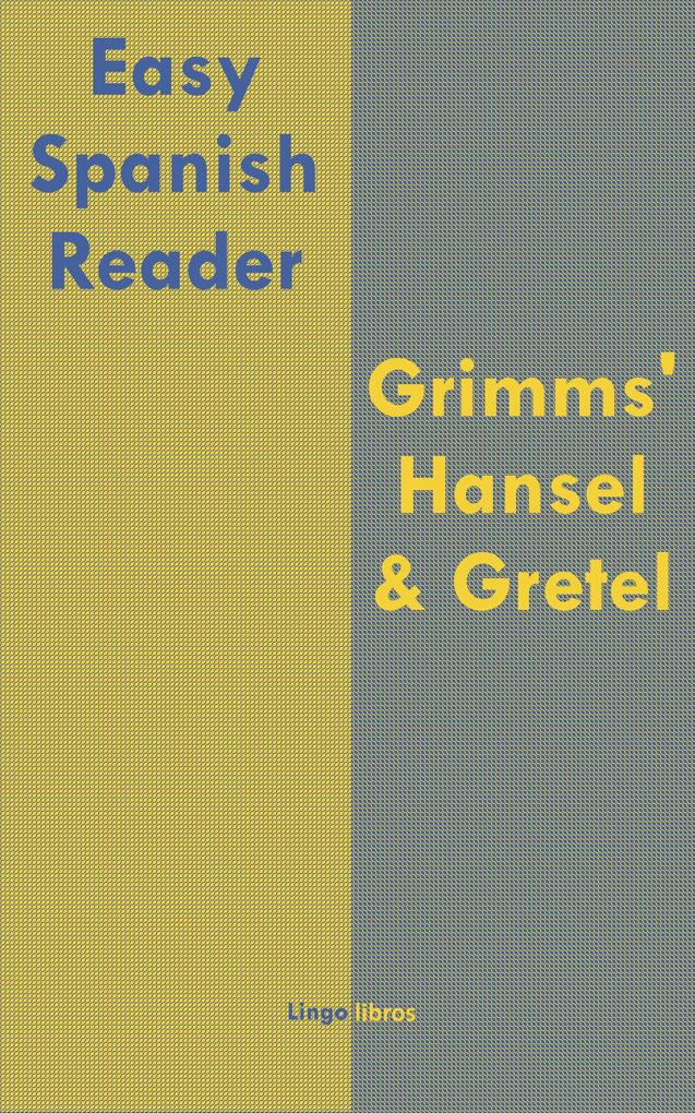 Easy Spanish Reader: Grimms‘ Hansel & Gretel