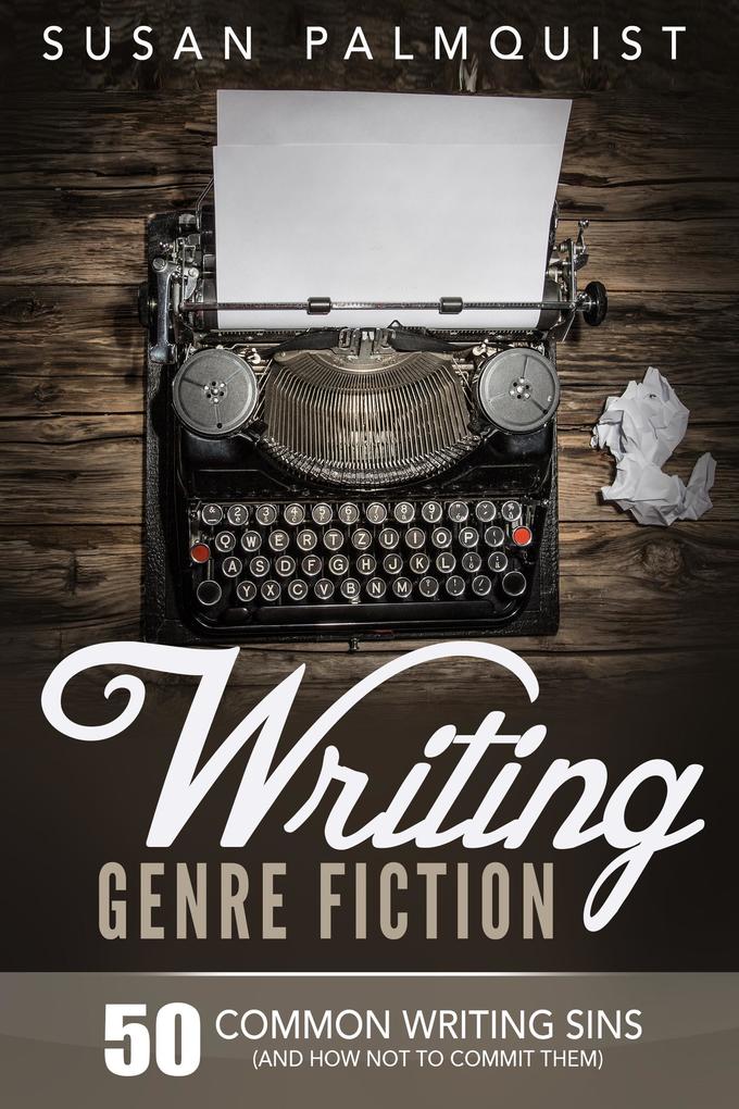 50 Common Writing Sins and How Not to Commit Them (Writing Genre Fiction #2)