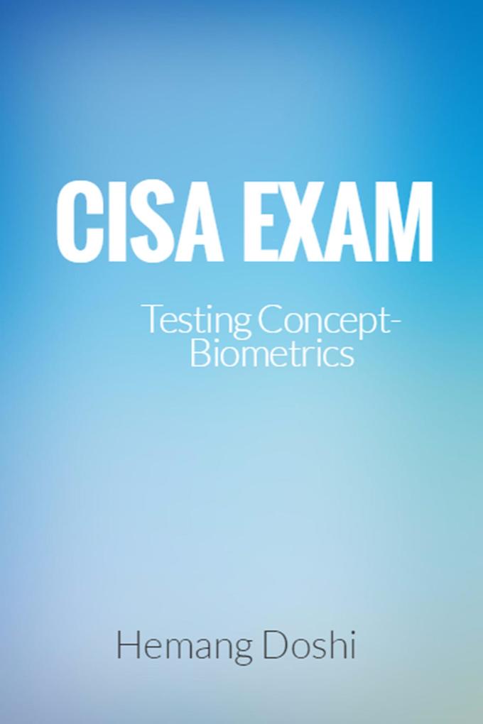 CISA Exam-Testing Concept-Biometrics (Domain-5)