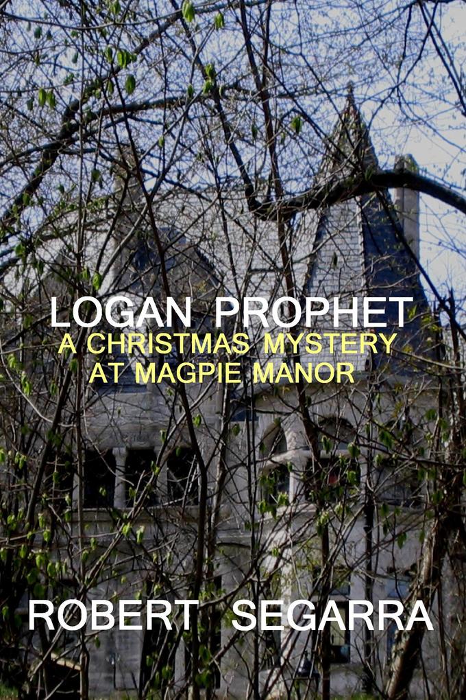 Logan Prophet - A Christmas Mystery At Magpie Manor