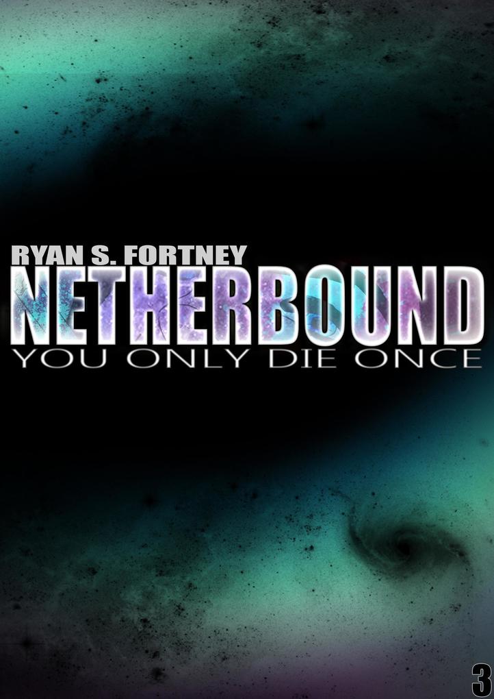 NetherBound: You Only Die Once (The Pax Series (Universe 1331) #3)
