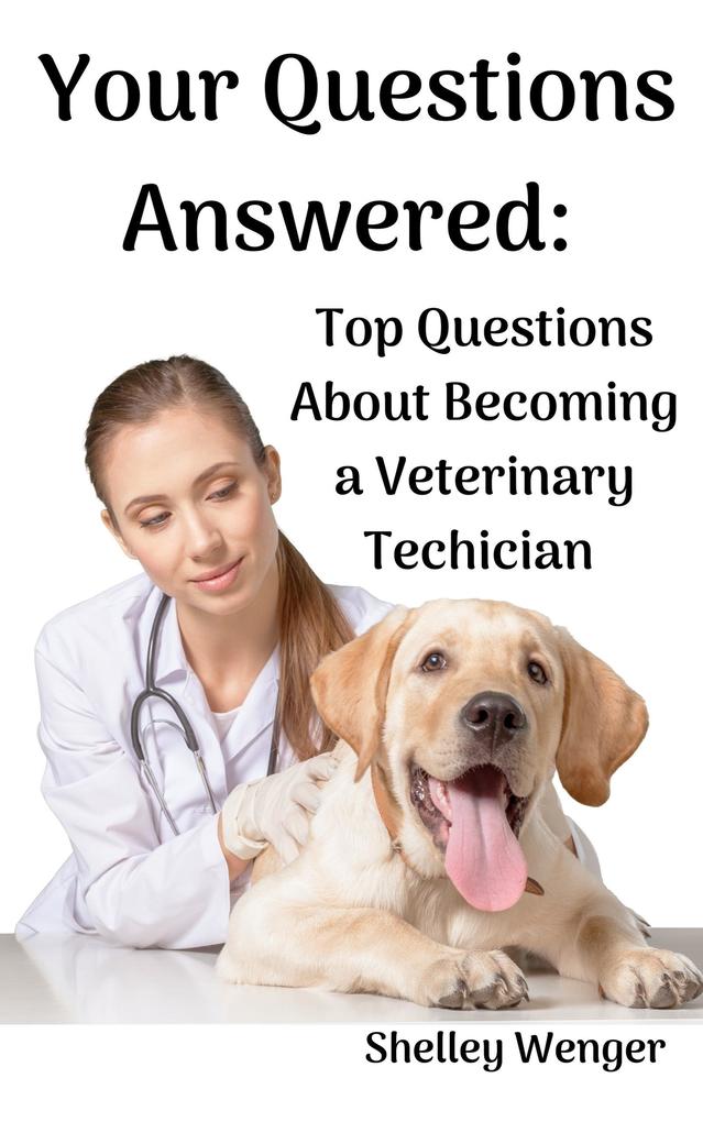 Your Questions Answered: Top Questions About Becoming a Veterinary Technician