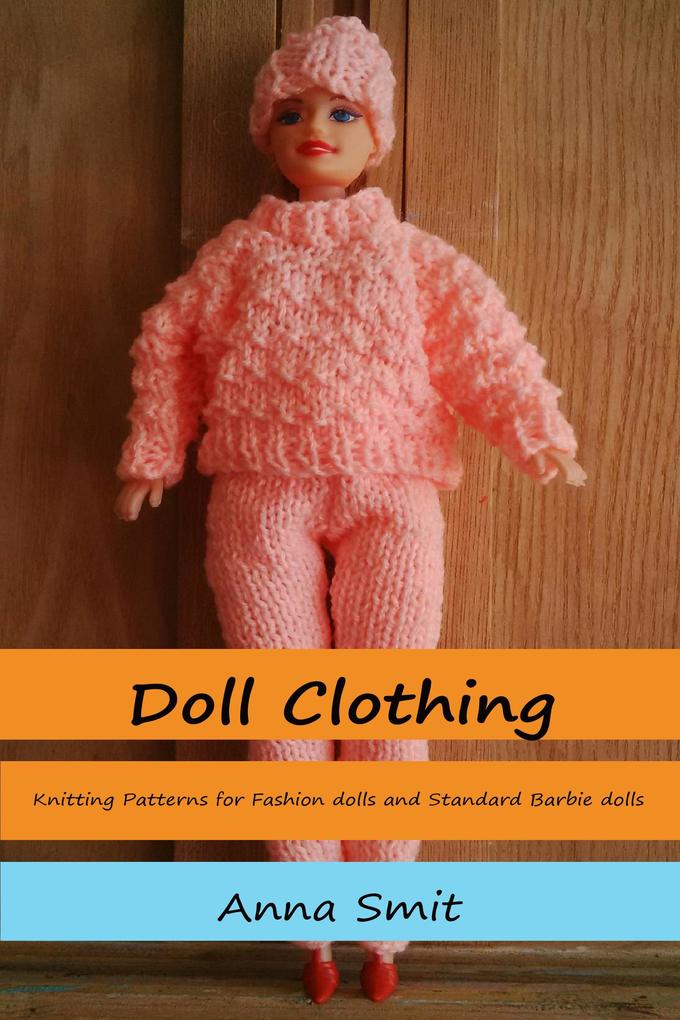 Doll Clothing: Knitting Patterns For Fashion Dolls And Standard Barbie Dolls