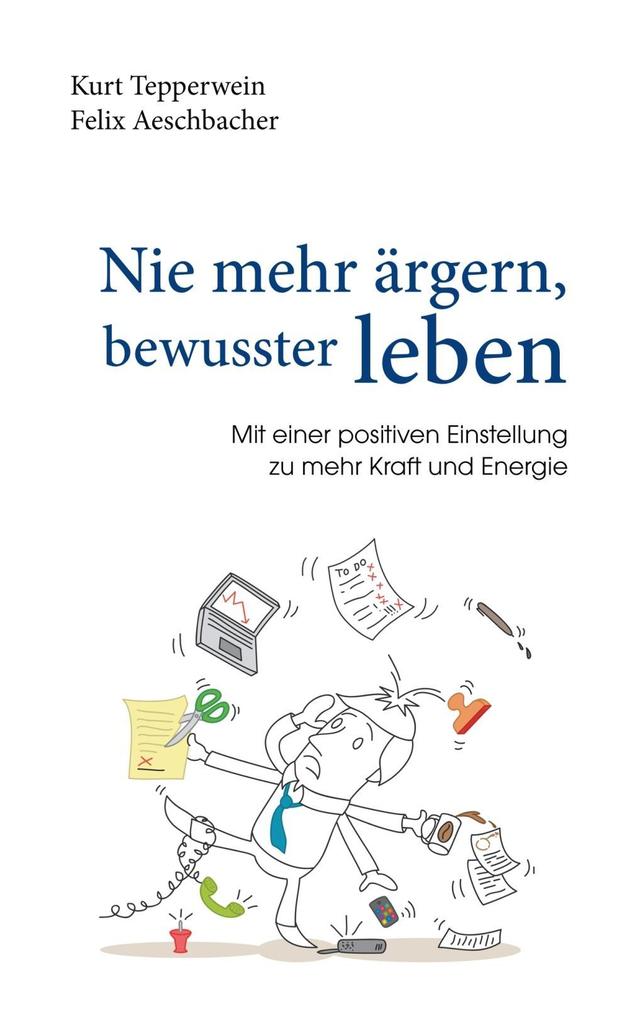 Nie mehr ärgern bewusster leben