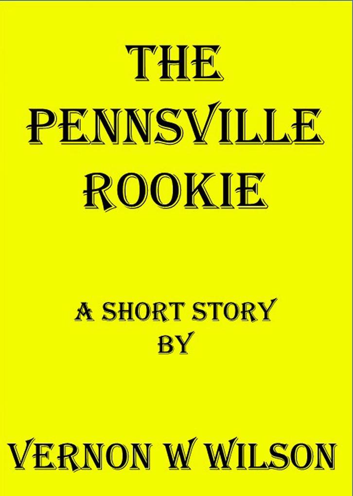 The Pennsville Rookie
