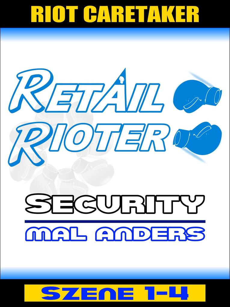 Retail Rioter - Security mal anders [Szene 1-4]