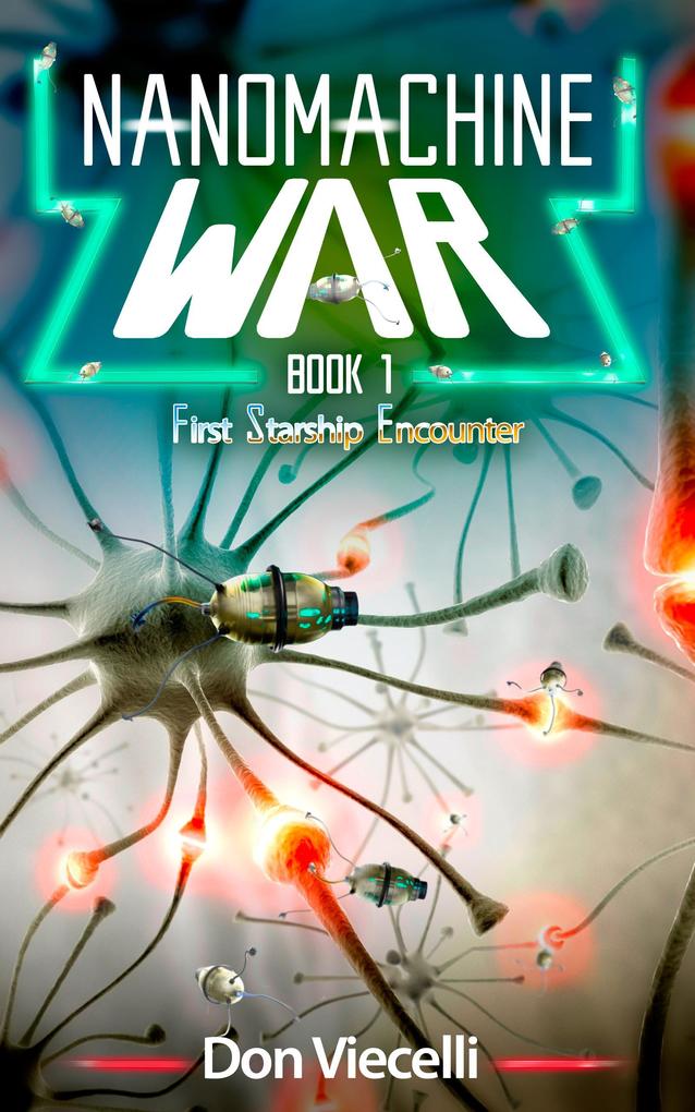 Nanomachine War - Book 1 First Starship Encounter (Nanomachine Wars #2)