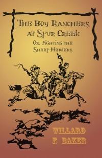 Boy Ranchers at Spur Creek; Or, Fighting the Sheep Herders als eBook Download von Willard F. Baker - Willard F. Baker